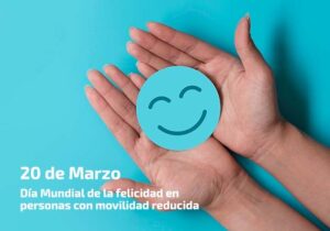 Día Mundial de la felicidad en personas con movilidad reducida